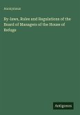 By-laws, Rules and Regulations of the Board of Managers of the House of Refuge By-laws, Rules and Regulations of the Board of Managers of the House of Refuge