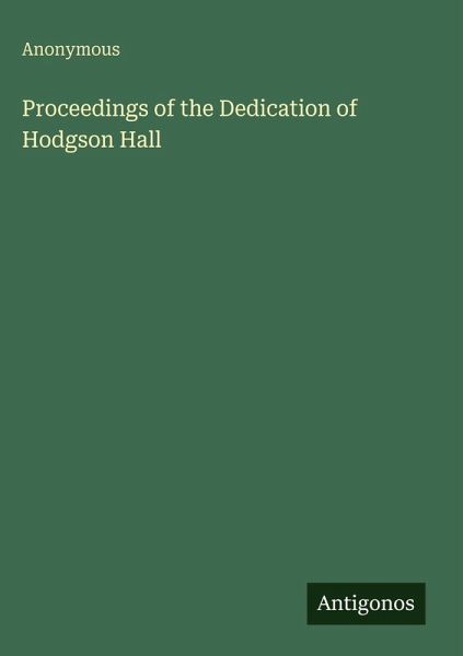 Proceedings of the Dedication of Hodgson Hall Proceedings of the Dedication of Hodgson Hall