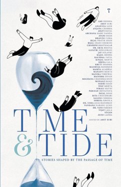 TIME & TIDE - Stories shaped by the passage of time - Suri, Amit; Srivastava, Parizad; Raval, Arati