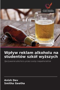 Wp¿yw reklam alkoholu na studentów szkó¿ wy¿szych - Dev, Anish;Geetha, Smitha Wp¿yw reklam alkoholu na studentów szkó¿ wy¿szych - Dev, Anish;Geetha, Smitha