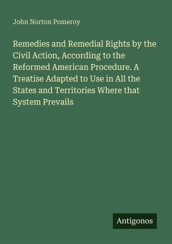Cover Remedies and Remedial Rights by the Civil Action, According to the Reformed American Procedure. A Treatise Adapted to Use in All the States and Territories Where that System Prevails