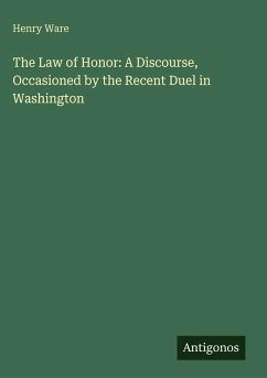 Cover The Law of Honor: A Discourse, Occasioned by the Recent Duel in Washington