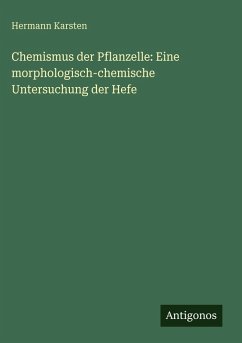 Cover Chemismus der Pflanzelle: Eine morphologisch-chemische Untersuchung der Hefe