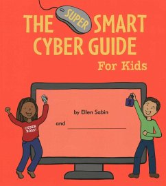 The Super Smart Cyber Guide for Kids - Sabin, Ellen