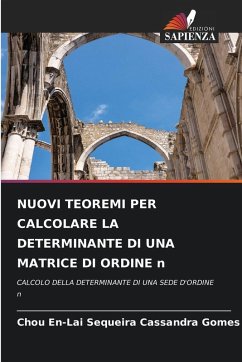NUOVI TEOREMI PER CALCOLARE LA DETERMINANTE DI UNA MATRICE DI ORDINE n - Cassandra Gomes, Chou En-Lai Sequeira