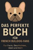 Das perfekte Buch für French Bulldog-Fans