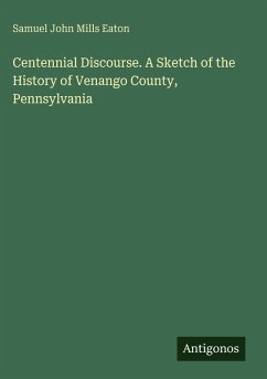 Cover Centennial Discourse. A Sketch of the History of Venango County, Pennsylvania