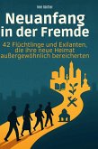 Neuanfang in der Fremde Neuanfang in der Fremde