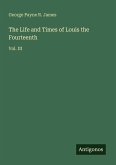 The Life and Times of Louis the Fourteenth The Life and Times of Louis the Fourteenth