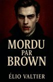 Mordu par Brown