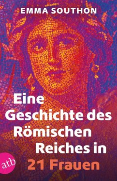 Eine Geschichte des Römischen Reiches in 21 Frauen - Southon, Emma