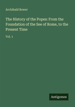 Cover The History of the Popes: From the Foundation of the See of Rome, to the Present Time