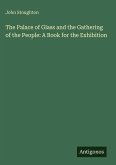 The Palace of Glass and the Gathering of the People: A Book for the Exhibition The Palace of Glass and the Gathering of the People: A Book for the Exhibition