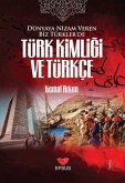 Dünyaya Nizam Veren Biz Türklerde Türk Kimligi ve Türkce Dünyaya Nizam Veren Biz Türklerde Türk Kimligi ve Türkce