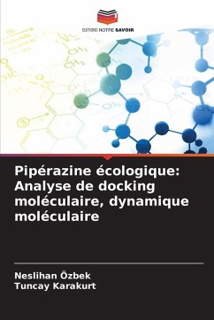 Pipérazine écologique: Analyse de docking moléculaire, dynamique moléculaire - Özbek, Neslihan;Karakurt, Tuncay