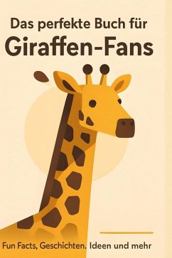 Das perfekte Buch für Giraffen-Fans - Peters, Olivia