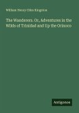 The Wanderers. Or, Adventures in the Wilds of Trinidad and Up the Orinoco