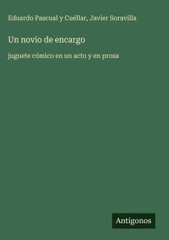 Un novio de encargo - Pascual Y Cuéllar, Eduardo; Soravilla, Javier