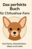 Das perfekte Buch für Chihuahua-Fans Das perfekte Buch für Chihuahua-Fans