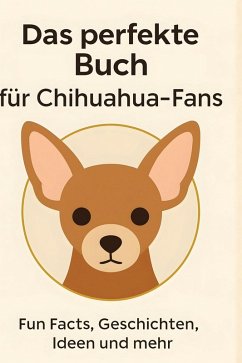 Das perfekte Buch für Chihuahua-Fans - Günther, Lucas