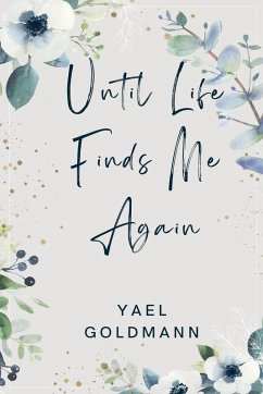 Until Life Finds Me Again - Goldmann, Yael