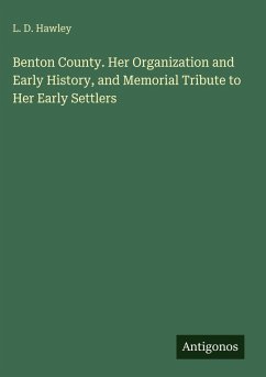 Cover Benton County. Her Organization and Early History, and Memorial Tribute to Her Early Settlers