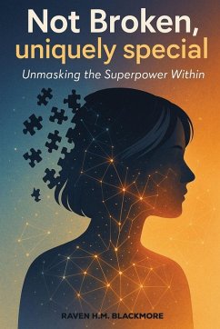 Not Broken, Uniquely Special - Raven H. M. Blackmore