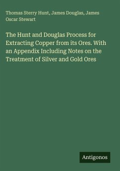 Cover The Hunt and Douglas Process for Extracting Copper from its Ores. With an Appendix Including Notes on the Treatment of Silver and Gold Ores