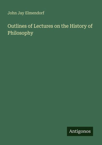Outlines of Lectures on the History of Philosophy Outlines of Lectures on the History of Philosophy