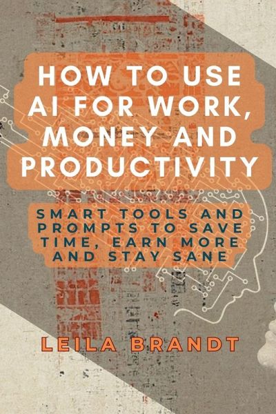 How to Use AI for Work, Money and Productivity How to Use AI for Work, Money and Productivity