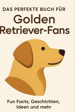 Das perfekte Buch für Golden Retriever-Fans - Müller, Emily