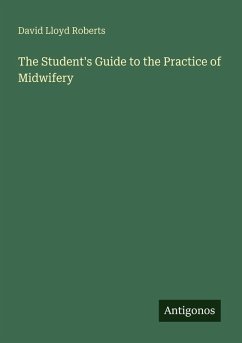 The Student's Guide to the Practice of Midwifery - Roberts, David Lloyd