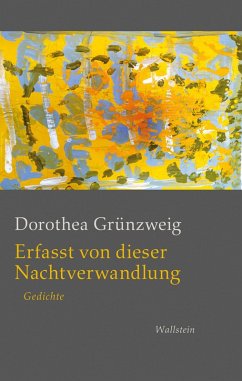 Erfasst von dieser Nachtverwandlung - Grünzweig, Dorothea