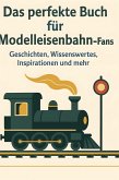 Das perfekte Buch für Modelleisenbahn-Fans