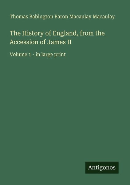 The History of England, from the Accession of James II The History of England, from the Accession of James II