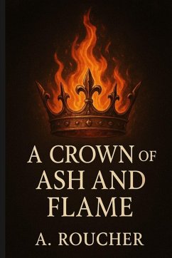 A CROWN OF ASH AND FLAME - Roucher, Albert
