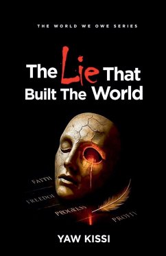 The Lie That Built The World - Kissi, Yaw The Lie That Built The World - Kissi, Yaw