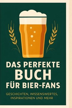 Das perfekte Buch für Bier-Fans - Schmidt, Jakob