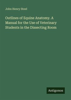 Cover Outlines of Equine Anatomy. A Manual for the Use of Veterinary Students in the Dissecting Room