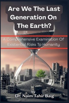 Are We The Last Generation On The Earth? - Baig, Naim Tahir Are We The Last Generation On The Earth? - Baig, Naim Tahir