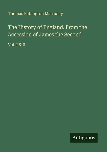 The History of England. From the Accession of James the Second