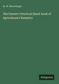 The Farmer's Practical Hand-book of Agricultural Chemistry The Farmer's Practical Hand-book of Agricultural Chemistry