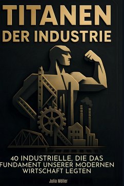 Titanen der Industrie - Möller, Julia Titanen der Industrie - Möller, Julia
