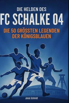 Die Helden des FC Schalke 04 - Schmidt, Jonas Die Helden des FC Schalke 04 - Schmidt, Jonas