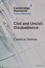 Civil and Uncivil Disobedience - Delmas, Candice