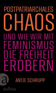 Cover Postpatriarchales Chaos und wie wir mit Feminismus die Freiheit erobern