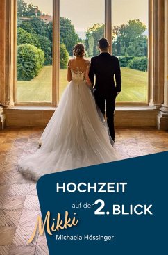 Hochzeit auf den 2. Blick - Hössinger, Michaela Hochzeit auf den 2. Blick - Hössinger, Michaela