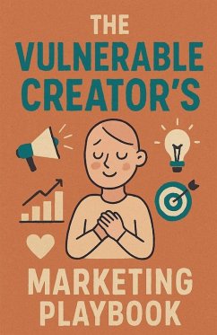 The Vulnerable Creator's Marketing Playbook - Milliner, Neil J