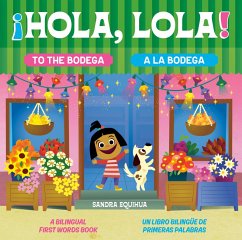 Hola, Lola! To the Bodega: A Bilingual First Words Book/¡Hola, Lola! A la bodega: Un libro bilingüe de primeras palabras (eBook, ePUB) - Equihua, Sandra