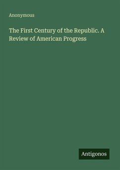 Cover The First Century of the Republic. A Review of American Progress